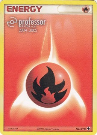 Fire Energy (108/109) (2004 2005) [Professor Program Promos] 